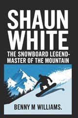 Shaun White - Benny M Williams - 9798304534390