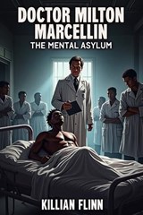 Doctor Milton Marcellin - Killian Flinn - 9798304655835