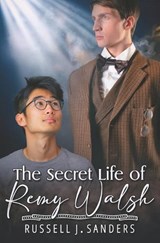 The Secret Life of Remy Walsh - Russell J Sanders - 9798304817707