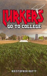 Lurkers Go To College - Kristopher Rufty - 9798304878081