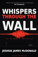 Whispers Through the Wall - Joshua James McDonald - 9798304889230