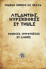 Atlantide, Hyperborée et Thulé - Marco Enrico de Graya - 9798305234824