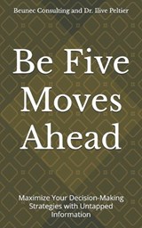 Be Five Moves Ahead - Ilive Rita Peltier ; Beunec Consulting LLC - 9798305723786