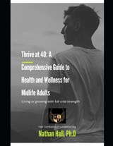 Thrive at 40 - Nathan Hall - 9798305728668