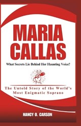 Maria Callas - Nancy O Carson - 9798306067605