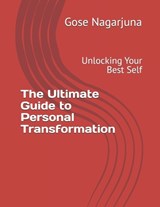 The Ultimate Guide to Personal Transformation - Gose Nagarjuna - 9798306100975