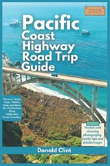Pacific Coast highway Road Trip Guide 2025: Discover Scenic Stops, Hidden Gems and Must-See Destinations Along California's Iconic Coastline - Donald Clint - 9798306174655