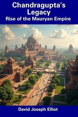 Chandragupta's Legacy - David Joseph Elliot - 9798306256719