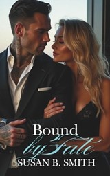 Bound by Fate - Susan B Smith - 9798306392738