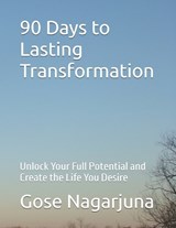 90 Days to Lasting Transformation - Gose Nagarjuna - 9798306414348