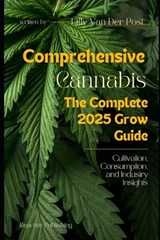 Comprehensive Cannabis - Reactive Publishing ; Lilly Van Der Post - 9798306518848