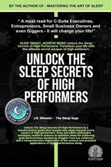 Unlock the Sleep Secrets of High Performers - By J.R.Wheeler - The Sleep Sage - James Wheeler ; Jim Wheeler - 9798306672540