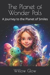 The Planet of Wonder Pals - Willow Glow - 9798306705545