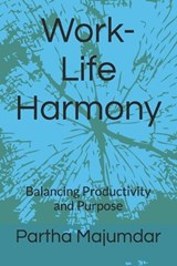 Work-Life Harmony - Partha Majumdar - 9798306921853