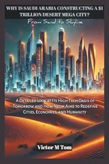 Why Is Saudi Arabia Constructing a $1 Trillion Desert Mega City? - Cuqi And Co Publication ; Victor M Tom - 9798306923390