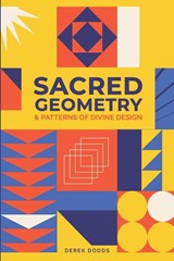 Sacred Geometry and Patterns of Divine Design - Derek Dodds - 9798306948492