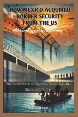 How Mexico Acquired Border Security from the Us - Cuqi And Co Publication ; Victor M Tom - 9798306990538