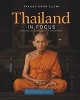 Thailand in Focus - Faysal Khan Elahi - 9798307057612