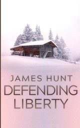 Defending Liberty - James Hunt - 9798307247808