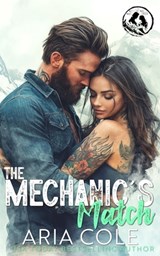 The Mechanic's Match: A Roommate from Hell, Boss' Daughter, Mail-Order Bride Romance - Aria Cole - 9798307248539