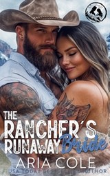 The Rancher's Runaway Bride: A Single Dad, Enemies to Lovers, Mail-Order Bride, Cowboy Romance - Aria Cole - 9798307545249