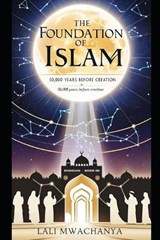 The Foundation of Islam - Lali Mwachanya - 9798307860519