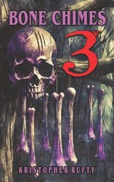 Bone Chimes 3 - Kristopher Rufty - 9798308019015