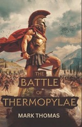 Thomas, M: Battle of Thermopylae - Mark Thomas - 9798308075165