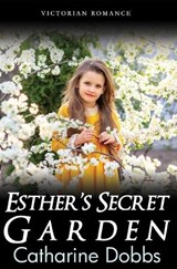 Esther's Secret Garden - Catharine Dobbs - 9798308229551