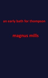 An early bath for thompson - Magnus Mills - 9798308434474