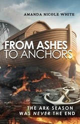 From Ashes to Anchors - Amanda Nicole White - 9798308785811