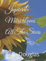 Jupiter & Mars Loves All The Stars - Kelly Louise Douglas - 9798308880769