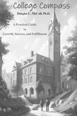 College Compass - Douglas C McCall - 9798309095681