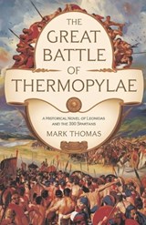 The Great Battle of Thermopylae: A historical Novel of Leonidas and the 300 Spartans - Mark Thomas - 9798309258154