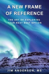 A New Frame of Reference - Jim Anderson - 9798309625437