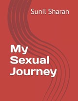 My Sexual Journey - Sunil Sharan - 9798309672660