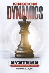 Kingdom Dynamics: Systems for Church Health and Success - Mark Ellis - 9798309703548