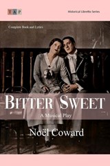 Bitter Sweet: A Musical Play: Complete Book and Lyrics (Historical Libretto Series) - Noël Coward - 9798309747382