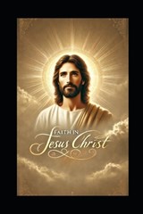 Faith in Jesus Christ - Evelin Kholeli - 9798310412101