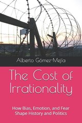 The Cost of Irrationality - Alberto Gómez-Mejía - 9798310717855