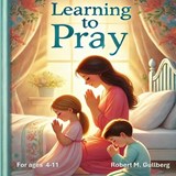 Learning to Pray - Robert M Gullberg - 9798310893702