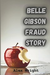 Belle Gibson Fraud Story - Alex Wright - 9798311022484