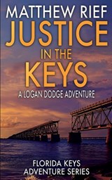 Justice in the Keys: A Logan Dodge Adventure (Florida Keys Adventure Series Book 23) - Matthew Rief - 9798311318242