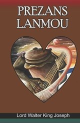 Prezans Lanmou - Lord Walter King Joseph - 9798311528856