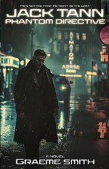 Jack Tann - Phantom Directive: A Cyber-Noir Spy Thriller - Graeme Smith - 9798311554978