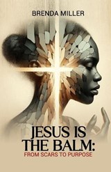 Jesus is the Balm - Brenda Miller - 9798311613941