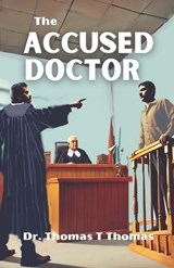 The Accused Doctor - Thomas T Thomas - 9798311726559