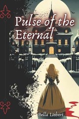 Pulse of the Eternal - Bella Liebert - 9798312286557