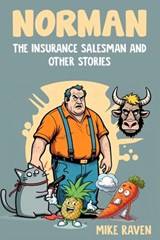 Norman the Insurance Salesman and Other Stories - Michael J. Raven - 9798312337303