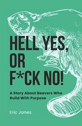 Hell Yes, Or F*ck No! - Eric Jones - 9798312406641